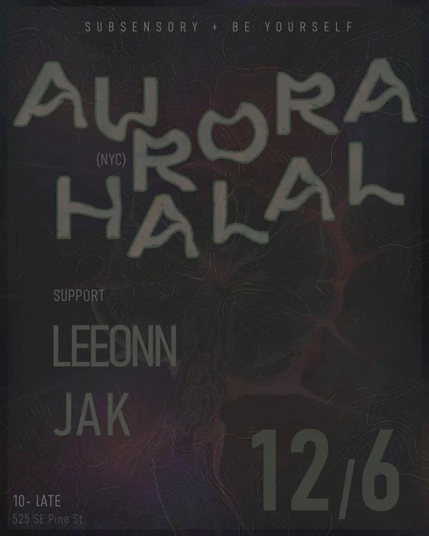 12/6/25 – SubSensory + Be Yourself: Aurora Halal (NYC)